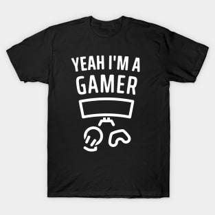 Yeah I'm a Gamer - 1 T-Shirt